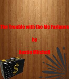 The Trouble with the Mc Farlanes